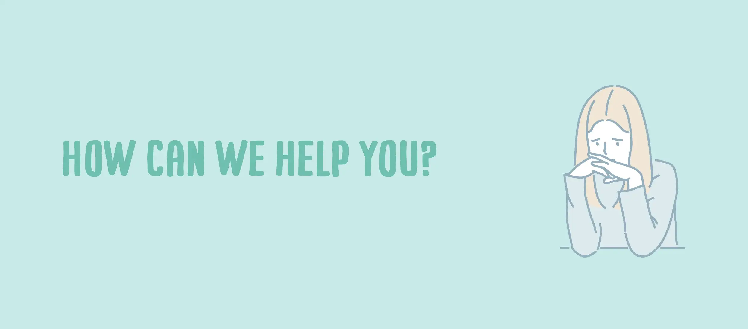 How can we help you